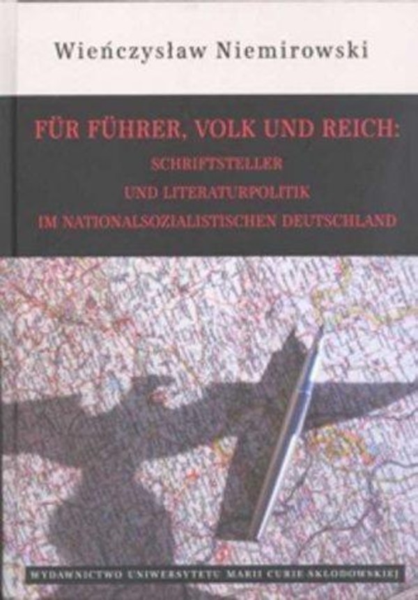 Fur Fuhrer, Volk und Reich: Schriftsteller und Literaturpolitik im nationalsozialistischen Deutschland