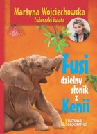 Fusi, dzielny słonik z Kenii Zwierzaki świata