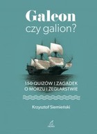 Galeon czy galion? - pdf 150 quizów i zagadek o morzu i żeglarstwie
