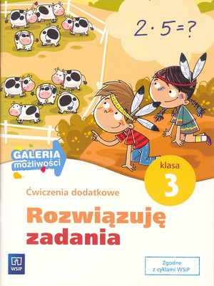 Galeria możliwości Klasa 3. Ćwiczenia dodatkowe Rozwiązuję zadania