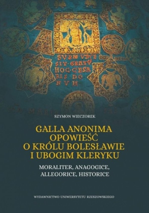 Galla Anonima opowieść o królu Bolesławie i ubogim kleryku Moraliter, anagogice, allegorice, historice