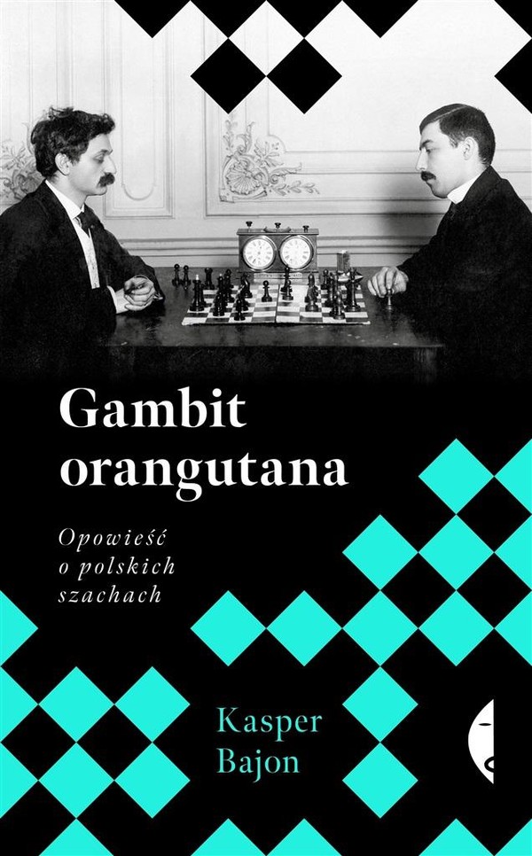 Gambit orangutana Opowieść o polskich szachach