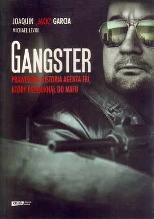 GANGSTER Prawdziwa historia agenta FBI, który przeniknął do mafii