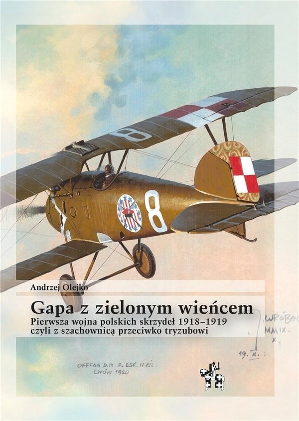 Gapa z zielonym wieńcem Pierwsza wojna polskich skrzydeł 1918-1919 czyli z szachownicą przeciwko tryzubowi
