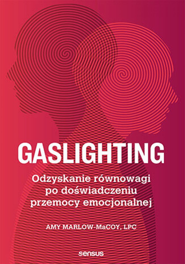 Gaslighting. Odzyskanie równowagi po doświadczeniu przemocy emocjonalnej - mobi, epub, pdf