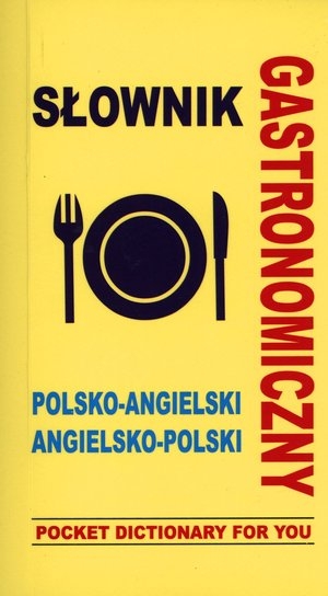 Gastronomiczny słownik polsko-angielski angielsko-polski