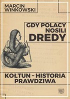 Gdy Polacy nosili dredy - mobi, epub, pdf Kołtun - historia prawdziwa