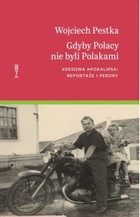 Gdyby Polacy nie byli Polakami - mobi, epub Kresowa apokalipsa: reportaże i perory