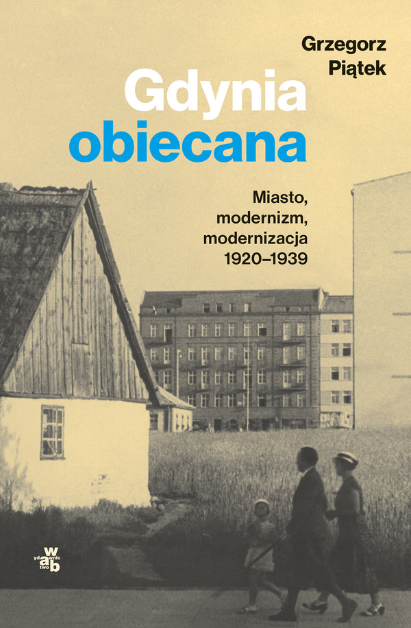 Gdynia obiecana Miasto, modernizm, modernizacja 1920-1939