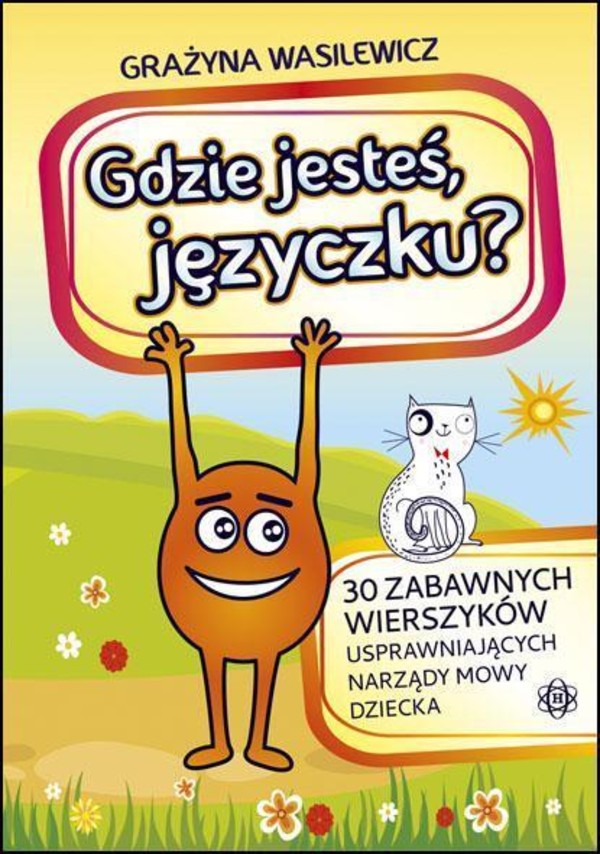 Gdzie jesteś języczku? 30 zabawnych wierszyków usprawniających narząd mowy dziecka