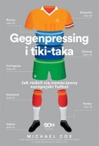 Gegenpressing i tiki-taka - mobi, epub Jak rodził się nowoczesny europejski futbol
