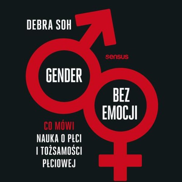 Gender bez emocji. Co mówi nauka o płci i tożsamości płciowej - Audiobook mp3