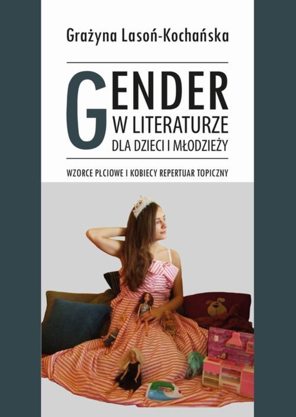 Gender w literaturze dla dzieci i młodzieży. Wzorce płciowe i kobiecy repertuar topiczny - pdf