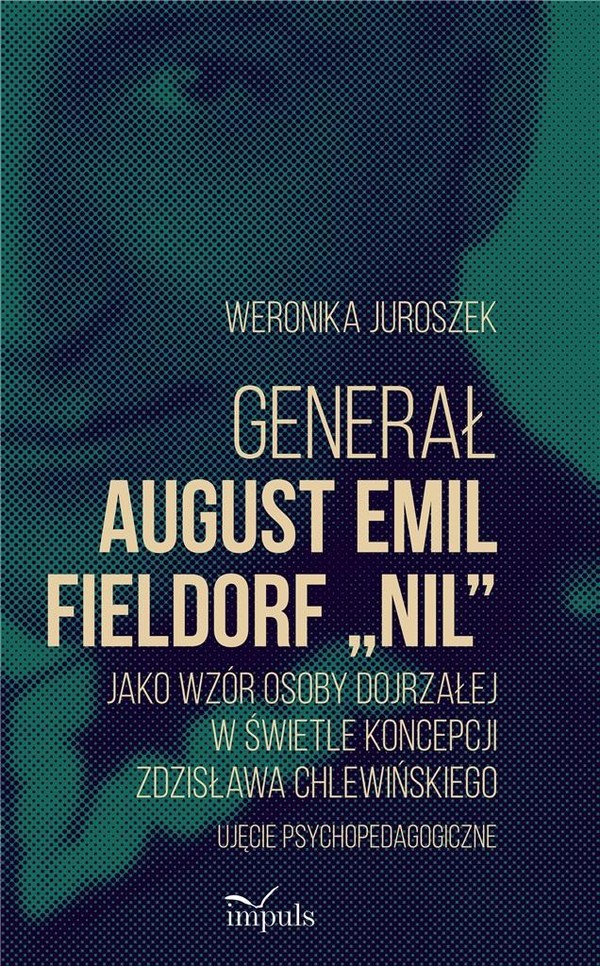 Generał August Emil Fieldorf Nil jako wzór osoby dojrzałej w świecie koncepcji Zdzisława Chlewińskiego