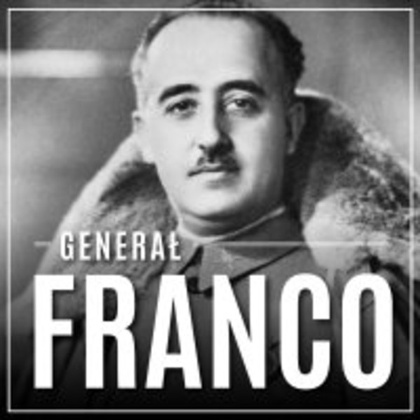 Generał Franco. Hiszpania pod rządami dyktatora - Audiobook mp3