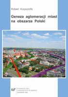 Geneza aglomeracji miast na obszarze Polski - 01 rozdz 1 Aglomeracje miast w ujęciu ontologicznym Przegląd badań
