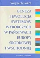 Geneza i ewolucja sytemów wyborczych w państwach Europy Środkowej i Wschodniej