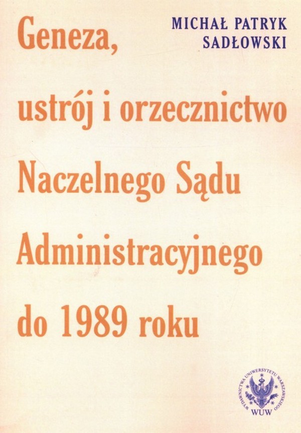 Geneza, ustrój i orzecznictwo Naczelnego Sądu Administracyjnego do 1989 roku