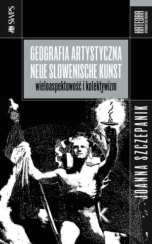 Geografia artystyczna Neue Slowenische Kunst Wieloaspektowość i kolektywizm