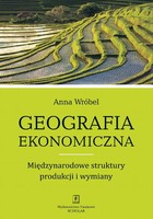 Geografia ekonomiczna. Międzynarodowe struktury produkcji i wymiany - pdf