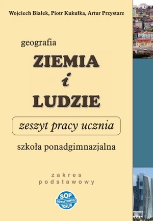 Geografia Ziemia i ludzie szkoła ponadgimnazjalna Zakres podstawowy Zeszyt pracy ucznia po gimnazjum - 3-letnie liceum i 4-letnie technikum