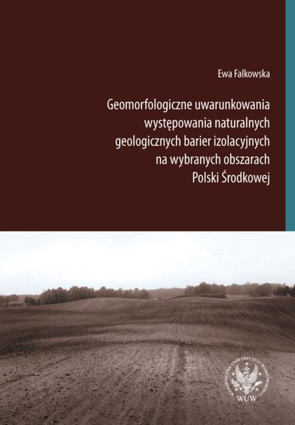 Geomorfologiczne uwarunkowania występowania naturalnych geologicznych barier izolacyjnych na wybranych obszarach Polski Środkowej - pdf