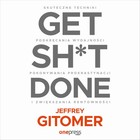Get Sh*t Done - Audiobook mp3 Skuteczne techniki podkręcania wydajności, pokonywania prokrastynacji i zwiększania rentowności