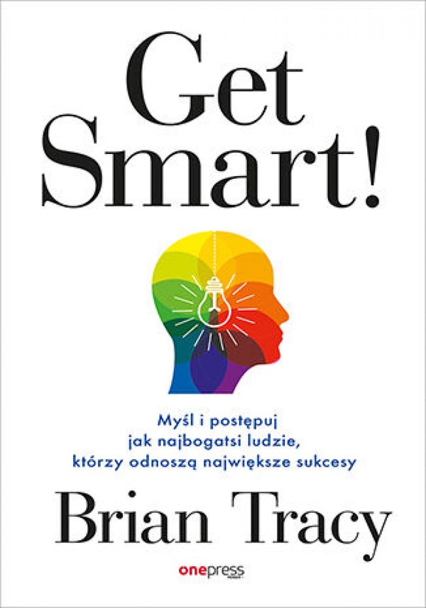 Get Smart! Myśl i postępuj jak najbogatsi ludzie, którzy odnoszą największe sukcesy - mobi, epub, pdf