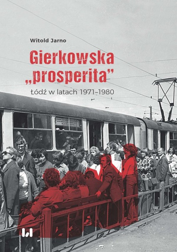 Gierkowska `prosperita` Łódź w latach 1971 - 1980