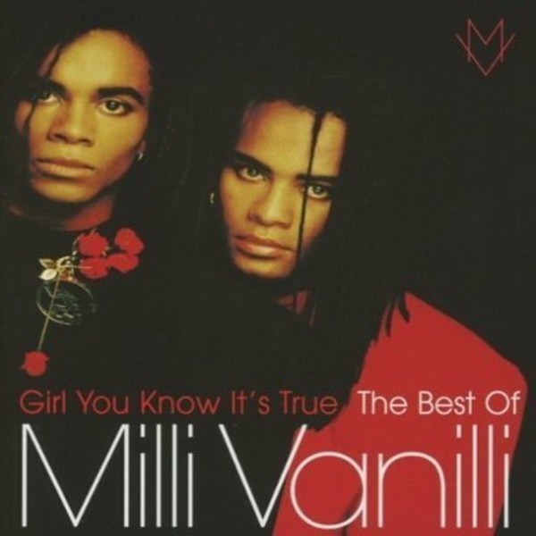 Girl You Know It`s True: The Best Of Milli Vanilli