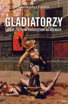 Gladiatorzy i walki z dzikimi zwierzętami na arenach - mobi, epub
