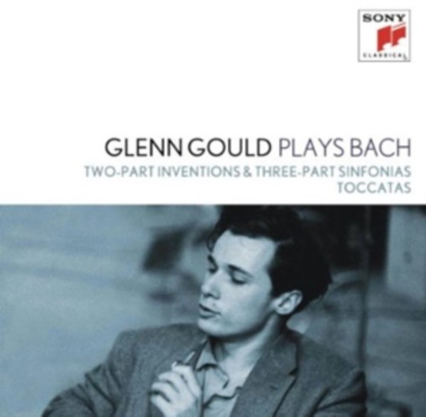 Glenn Gould plays Bach: Two-Part Inventions & Three-Part Sinfonias & Toccatas