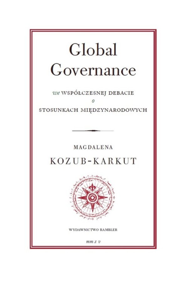 Global governance We współczesnej debacie o stosunkach międzynarodowych
