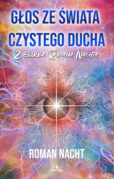 Głos ze świata Czystego Ducha. Z biurka Romana Nachta
