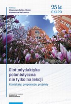 Glottodydaktyka polonistyczna nie tylko na lekcji - pdf Konteksty, propozycje, projekty