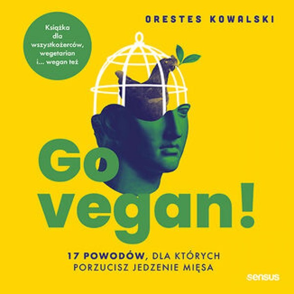 Go vegan! 17 powodów, dla których porzucisz jedzenie mięsa. Książka dla wszystkożerców, wegetarian i... wegan też - Audiobook mp3