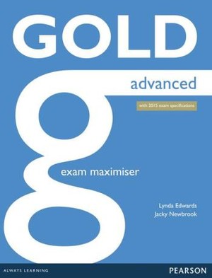 GOLD Advanced. Exam Maximiser + online Audio new edition with 2015 exam specifications