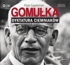 Gomułka. Dyktatura ciemniaków Audiobook CD Audio