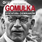 Gomułka. Dyktatura ciemniaków - Audiobook mp3