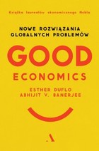 Okładka:Good Economics. Nowe rozwiązania globalnych problemów 