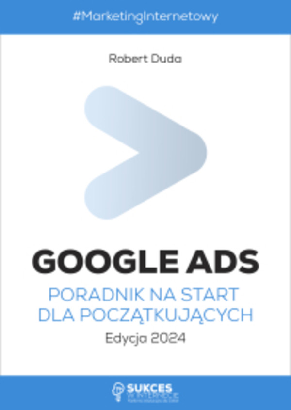 Google Ads Poradnik na start dla początkujących. Edycja 2024 - mobi, epub, pdf