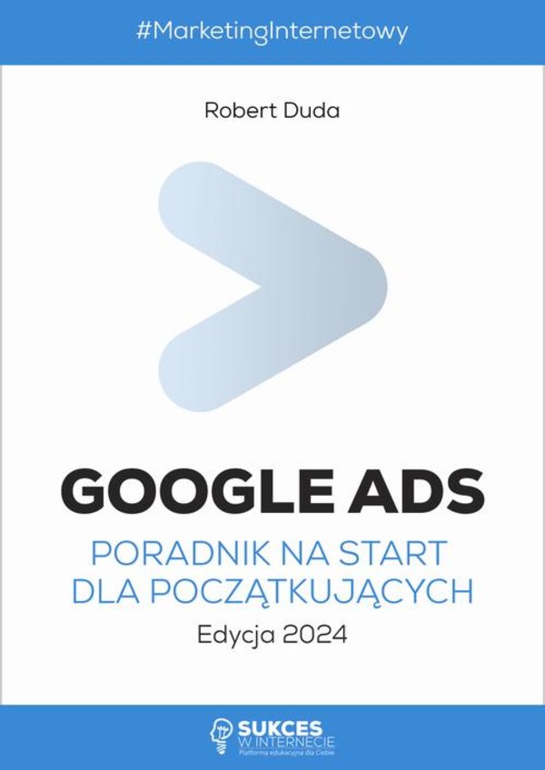 Google Ads. Poradnik na start dla początkujących. Edycja 2024 - pdf