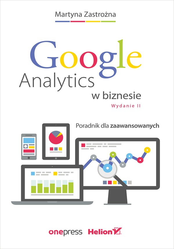 Google Analytics w biznesie. Poradnik dla zaawansowanych. Wydanie II - mobi, epub, pdf