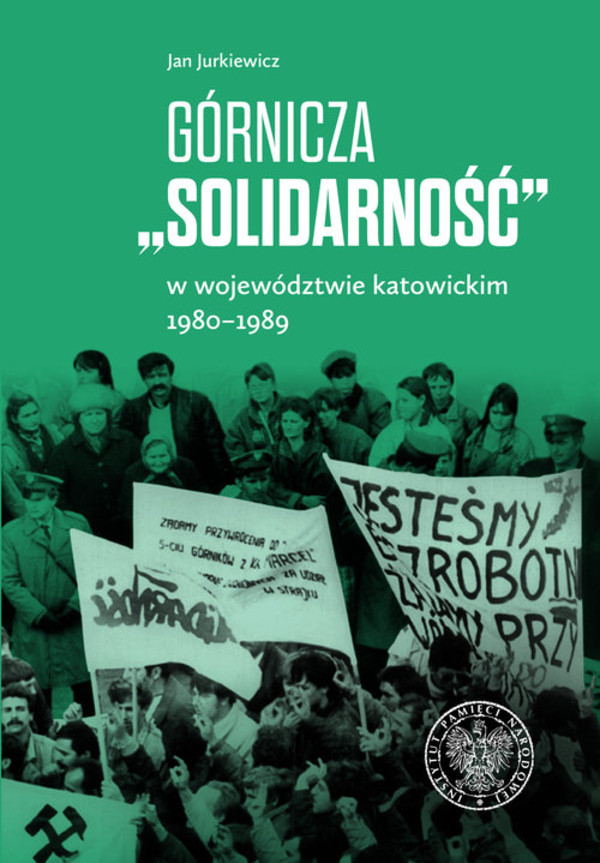 Górnicza `Solidarność` w województwie katowickim 1980-1989