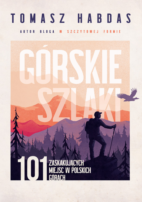 Górskie szlaki 101 zaskakujących miejsc w polskich górach