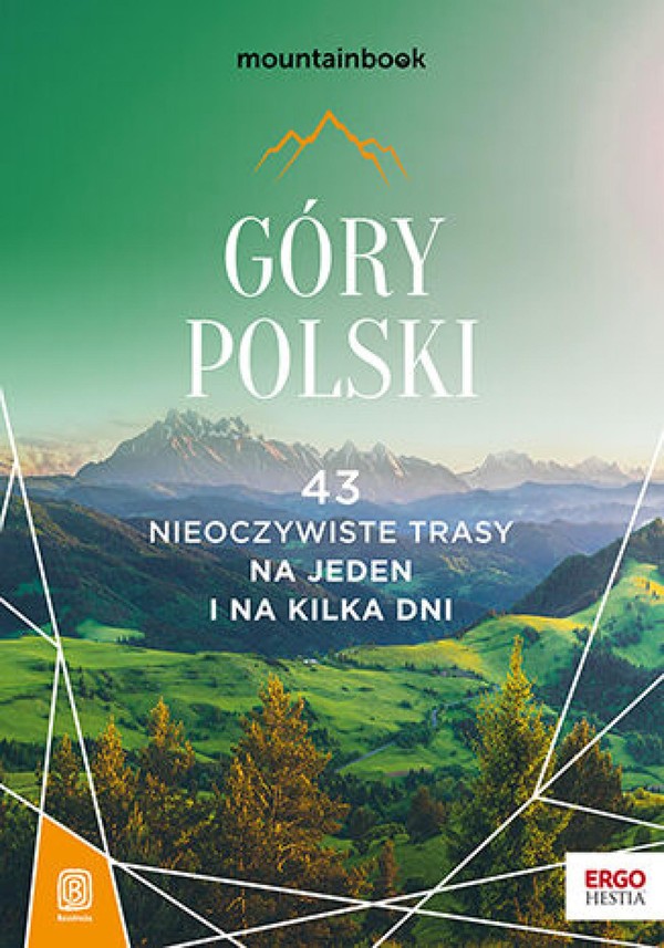 Góry Polski. - mobi, epub, pdf 43 nieoczywiste trasy. Na jeden i na kilka dni. MountainBook. Wydanie 1