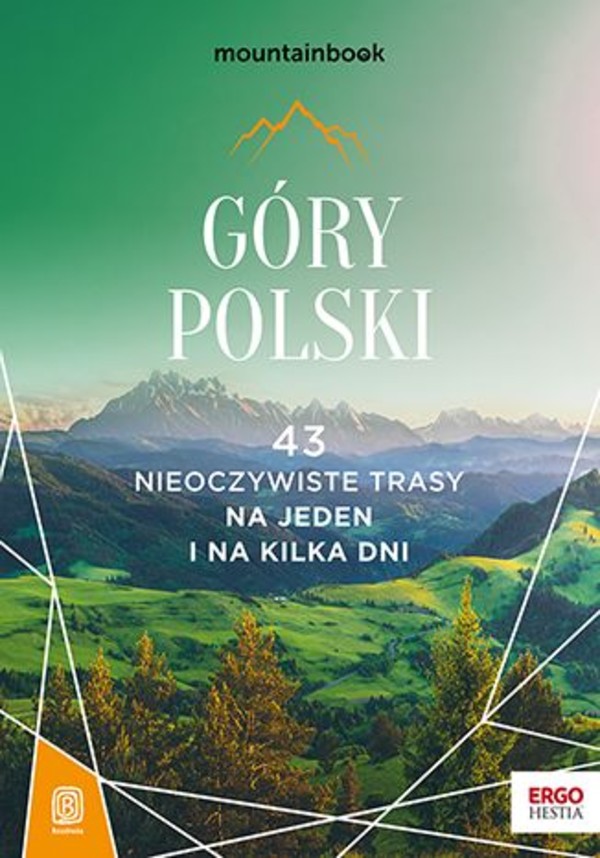 Góry polski 43 nieoczywiste trasy na jeden i na kilka dni