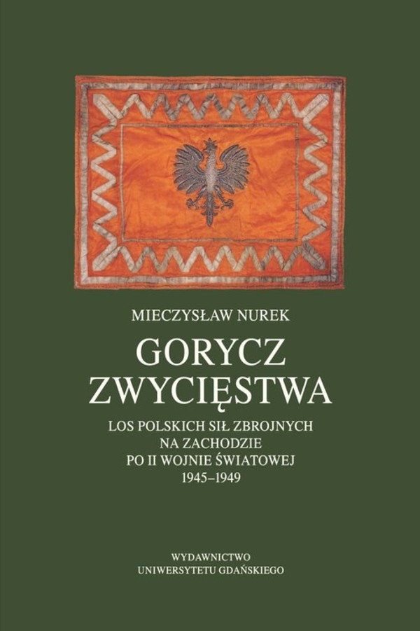 Gorycz zwycięstwa Los Polskich Sił Zbrojnych na Zachodzie po II wojnie światowej 1945-1949