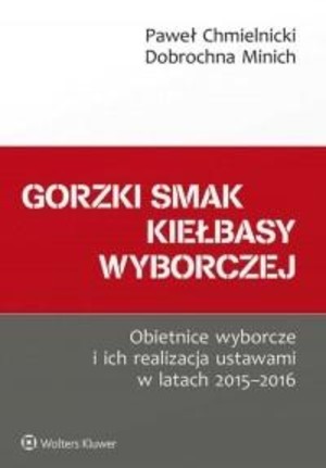 Gorzki smak kielbasy wyborczej Obietnice wyborcze i ich realizacja ustawami w latach 2015-2016