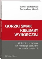 Gorzki smak kiełbasy wyborczej - pdf Obietnice wyborcze i ich realizacja ustawami w latach 2015-2016